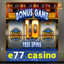 e77 casino